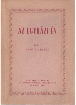 Radó Polikárp - Az egyházi év (dedikált), Budapest 1957 antikvár könyv