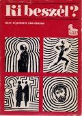 Szakonyi Károly,Sós György,Mesterházi Lajos,Hubay Miklós - Ki beszél? - Négy díjnyertes rádiódráma