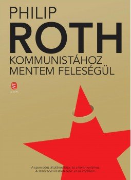 Philip Roth - Kommunistához mentem feleségül, Budapest 2017 antikvár könyv