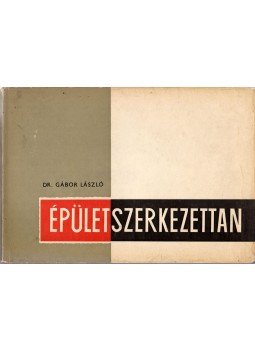 Dr. Gábor László - Épületszerkezettan I. Dr. Gábor László - Épületszerkezettan I., Budapest 1973 antikvár könyv