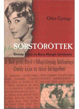 Odze György - Sorstöröttek Odze György - Sorstöröttek, Budapest 2017 antikvár könyv