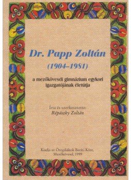 Répászky Zoltán - Dr. Papp Zoltán (1904-1981) Répászky Zoltán - Dr. Papp Zoltán (1904-1981), Mezőkövesd 1999 antikvár könyv