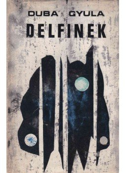 Duba Gyula - Delfinek Duba Gyula - Delfinek, Pozsony 1966 antikvár könyv