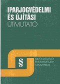 Bognár Istvánné,Pálos György,Dr. Szilvássy Zoltán,Vincze Attila - Iparjogvédelmi és újítási útmutató