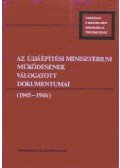 Boreczky Beatrix - Az újjáépítési minisztérium működésének válogatott dokumentumai (1945-1946)