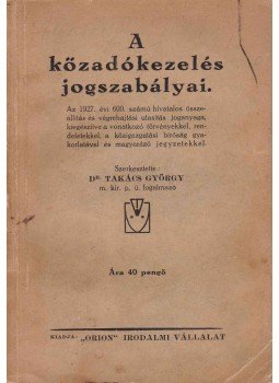 Dr. Takács György - A közadókezelés jogszabályai Dr. Takács György - A közadókezelés jogszabályai, Budapest 1928 antikvár könyv