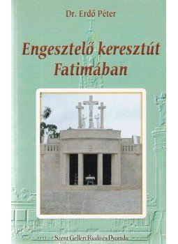 Erdő Péter - Engesztelő keresztút Fatimában Erdő Péter - Engesztelő keresztút Fatimában, Budapest 0 antikvár könyv