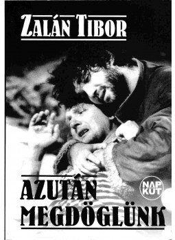 Zalán Tibor - Ezután megdöglünk (Dedikált), Budapest 2004 antikvár könyv