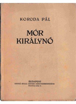 Koroda Pál - Mór Királynő Koroda Pál - Mór Királynő, Budapest 0 antikvár könyv