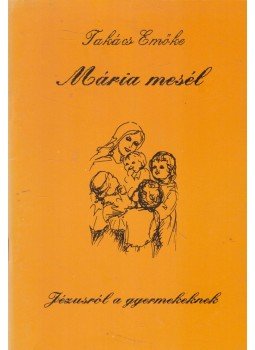 Takács Emőke - Mária mesél, Budapest 1993 antikvár könyv