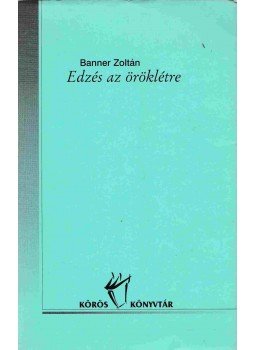 Banner Zoltán - Edzés az öröklétre,  2000 antikvár könyv