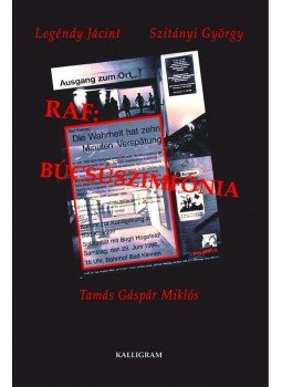 LEGÉNDY JÁCINT , Szitányi György, Tamás Gáspár Miklós - RAF: Búcsúszimfónia LEGÉNDY JÁCINT , Szitányi György, Tamás Gáspár Miklós - RAF: Búcsúszimfónia, Pozsony 2009 antikvár könyv