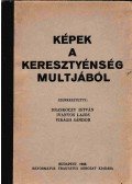 Draskóczy István,Ivanyos Lajos,Virágh Sándor - Képek a kereszténység multjából