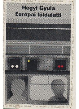 Hegyi Gyula - Európai földalatti (Dedikált) Hegyi Gyula - Európai földalatti (Dedikált), Budapest 1980 antikvár könyv