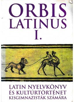 Bárczi Ildikó - Orbis Latinus I. Bárczi Ildikó - Orbis Latinus I., Budapest 1999 antikvár könyv