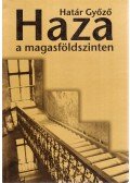 Határ Győző - Haza a magasföldszinten