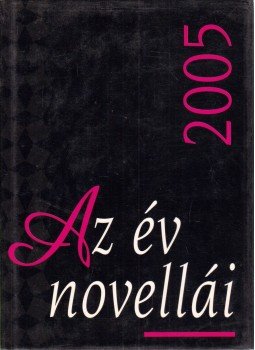 Bíró Gergely - Az év novellái 2005 Bíró Gergely - Az év novellái 2005, Budapest 2005 antikvár könyv
