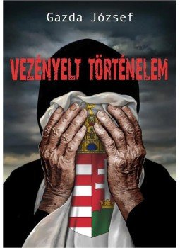 Gazda József - Vezényelt történelem, Budapest 2014 antikvár könyv