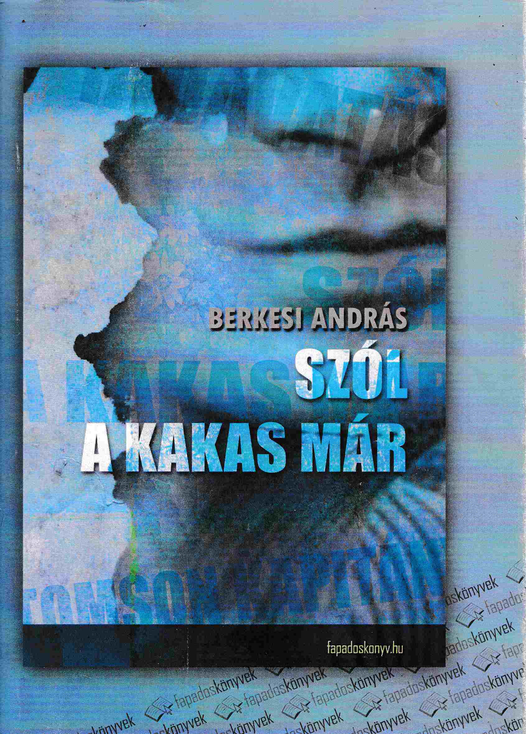 Berkesi András - Szól a kakas már... Berkesi András - Szól a kakas már..., Budapest 2010 antikvár könyv