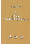 Papp József - A jóga meditatív hagyománya