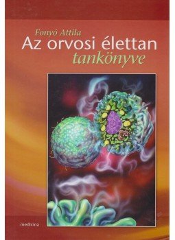 Fonyó Attila, Kollai Márk - Az orvosi élettan tankönyve, Budapest 2011 antikvár könyv