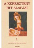 Dr. Pápai Lajos - A keresztény hit alapjai I.