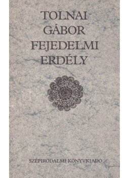 Tolnai Gábor - Fejedelmi Erdély (dedikált) Tolnai Gábor - Fejedelmi Erdély (dedikált), Budapest 1984 antikvár könyv