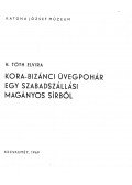 H. Tóth Elvira - Kora-bizánci üvegpohár egy szabadszállási magányos sírból