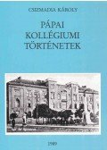 Csizmadia Károly - Pápai kollégiumi történetek