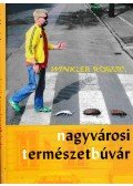 Winkler Róbert - Nagyvárosi természetbúvár