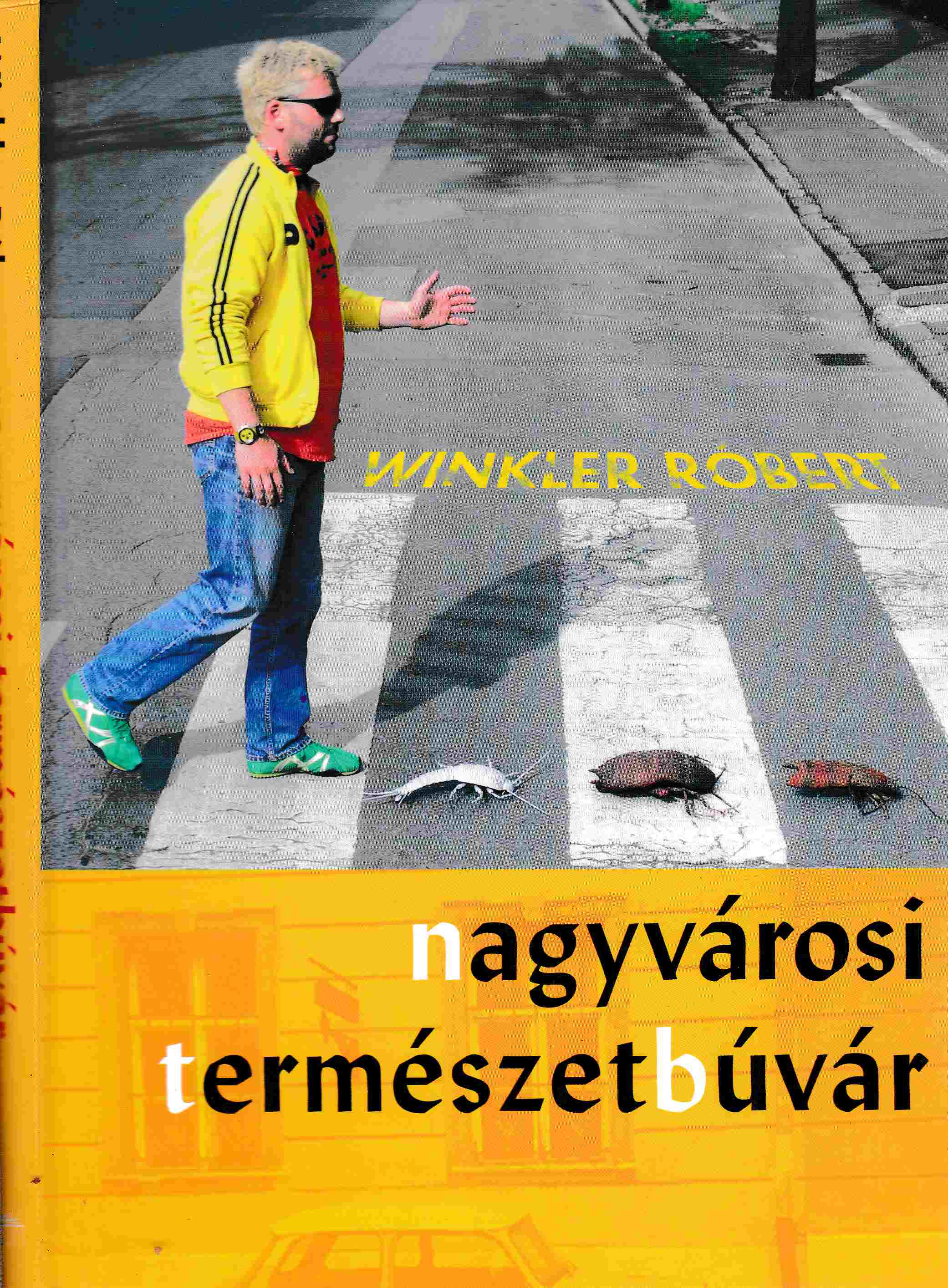 Winkler Róbert - Nagyvárosi természetbúvár Winkler Róbert - Nagyvárosi természetbúvár, Budapest 2005 antikvár könyv