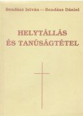 Bendász István,Bendász Dániel - Helytállás és tanúságtétel (dedikált)