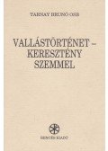 Tarnay Brunó - Vallástörténet - keresztény szemmel
