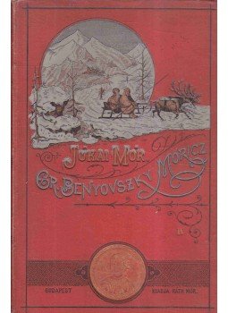 Jókai Mór - Gróf Benyovszky Móricz életrajza, saját emlékiratai és útleírásai II. kötet, Budapest 1891 antikvár könyv