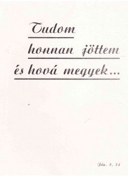 Takács János - Tudom honnan jöttem és hová megyek... Takács János - Tudom honnan jöttem és hová megyek..., Hódmezővásárhely 1989 antikvár könyv