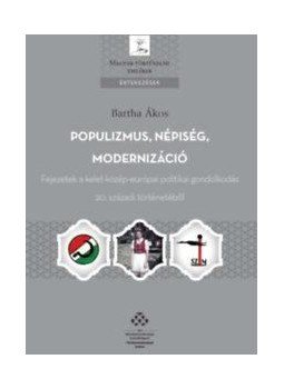 Bartha Ákos - Populizmus, népiség, modernizáció Bartha Ákos - Populizmus, népiség, modernizáció, null 2017 antikvár könyv