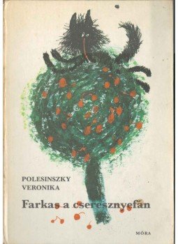 Polesinszky Veronika - Farkas a cseresznyefán (dedikált) Polesinszky Veronika - Farkas a cseresznyefán (dedikált), Budapest 1981 antikvár könyv