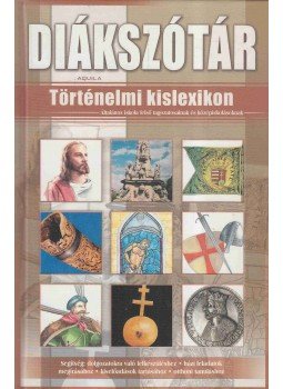Andicsné Székely Éva - Történelmi kislexikon Andicsné Székely Éva - Történelmi kislexikon, null 2007 antikvár könyv