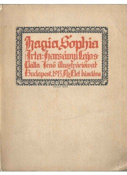 Harsányi Lajos - Hagia Sophia (dedikált) Harsányi Lajos - Hagia Sophia (dedikált), Budapest 1913 antikvár könyv