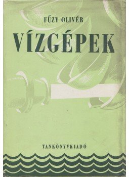 Fűzy Olivér - Vízgépek Fűzy Olivér - Vízgépek, Budapest 1965 antikvár könyv