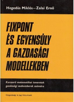 Hegedüs Miklós, Zalai Ernő - Fixpont és egyensúly a gazdasági modellekben, Budapest 1978 antikvár könyv