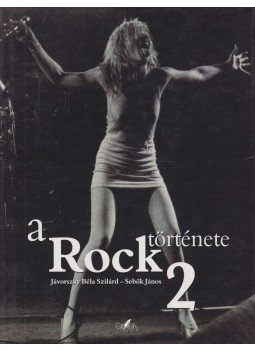 Jávorszky Béla Szilárd, Sebők János - A Rock története 2., Budapest 2007 antikvár könyv
