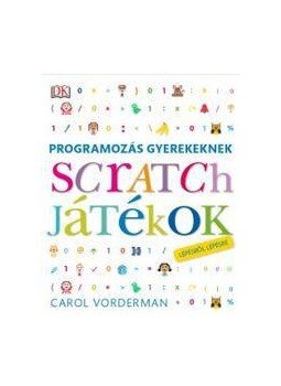 Vorderman, Carol - Programozás gyerekeknek - Scratch játékok lépésről lépésre, null 2017 antikvár könyv