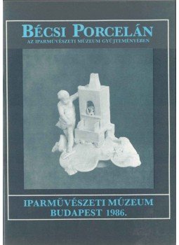 Varga Vera - Bécsi porcelán az Iparművészeti Múzeum gyűjteményében,  1986 antikvár könyv