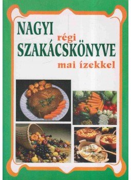  - Nagyi régi szakácskönyve mai ízekkel, Debrecen 2006 antikvár könyv