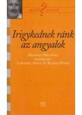 Lengyel Anna,Rados Péter - Irigykednek ránk az angyalok