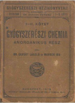 Ekkert László, Mahrer Ida - Gyógyszerészi chemia I-II., Budapest 1918 antikvár könyv