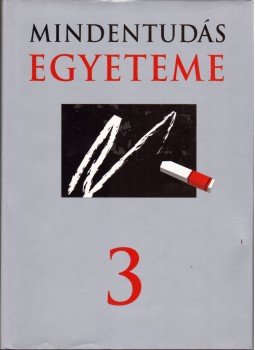 Hitseker Mária, Szilágyi Zsuzsa (szerk.) - Mindentudás Egyeteme 3. Hitseker Mária, Szilágyi Zsuzsa (szerk.) - Mindentudás Egyeteme 3., Budapest 2004 antikvár könyv