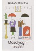 Janikovszky Éva - Mosolyogni tessék!