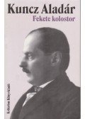Kuncz Aladár - Fekete kolostor